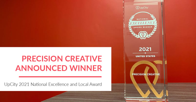 Precision Creative has been announced winner of UpCity's 2021 National Excellence and Local Award!