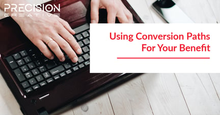 Learn how your business can benefit from using conversion paths.